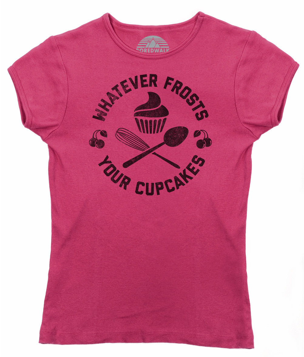 Women's Whatever Frosts Your Cupcakes T-Shirt