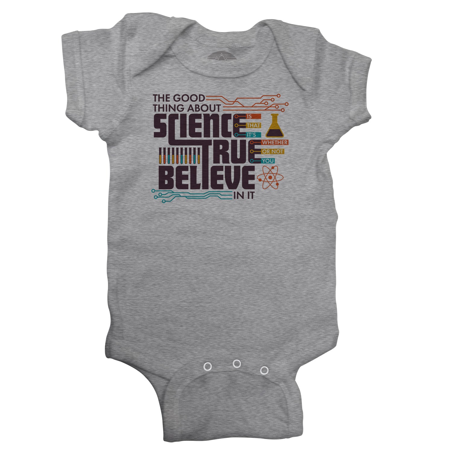 The Good Thing About Science Is That It's True Infant Bodysuit - Unisex Fit