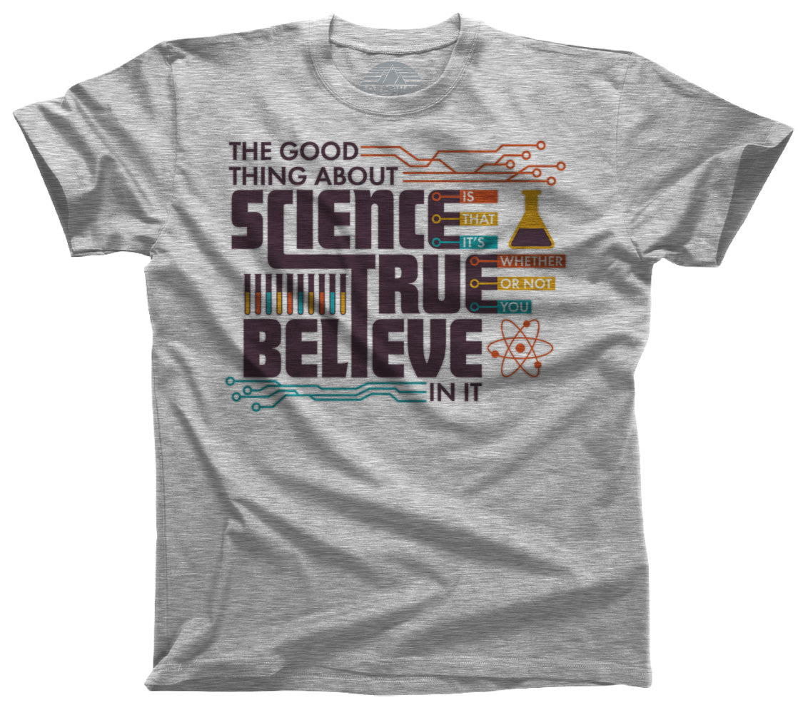 Men's The Good Thing About Science Is That It's True T-Shirt
