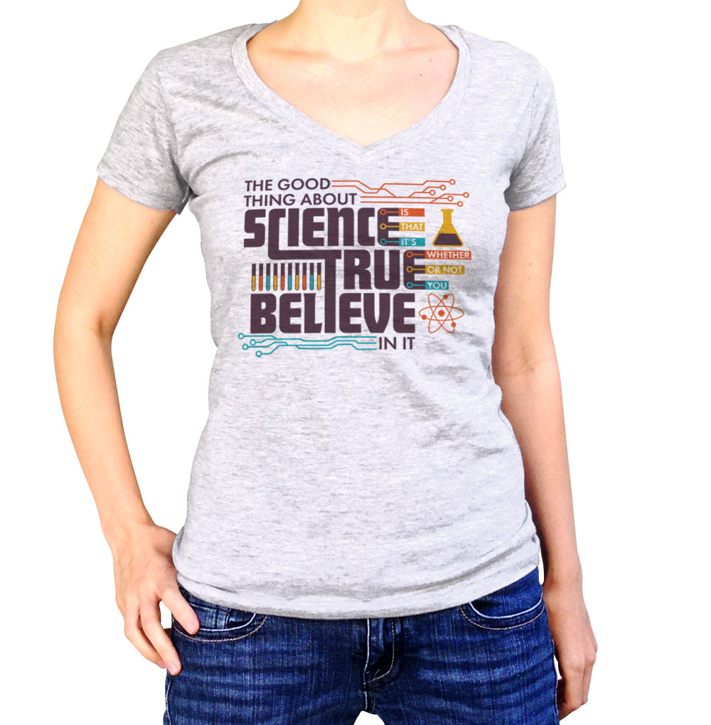 Women's The Good Thing About Science Is That It's True Vneck T-Shirt