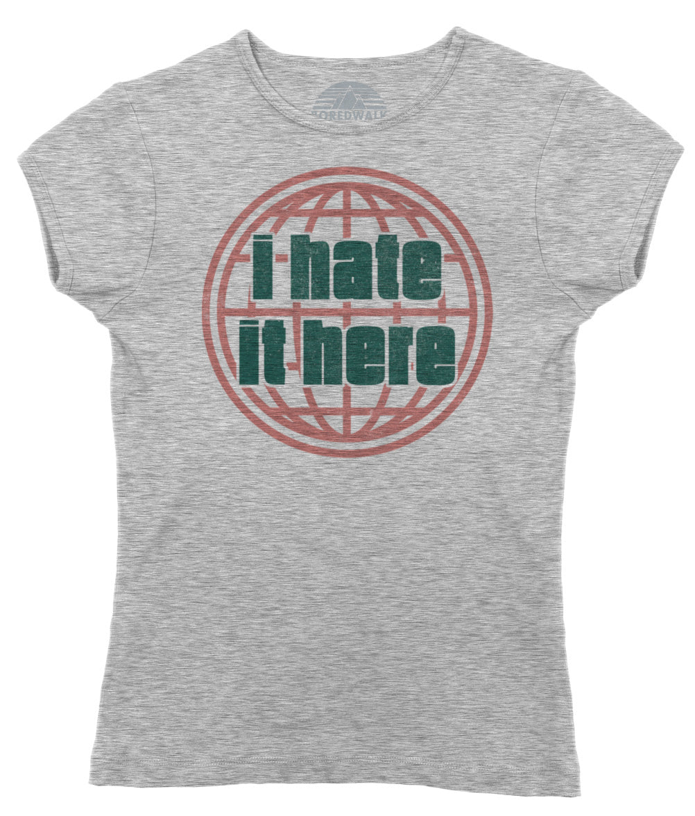 Women's I Hate It Here T-Shirt