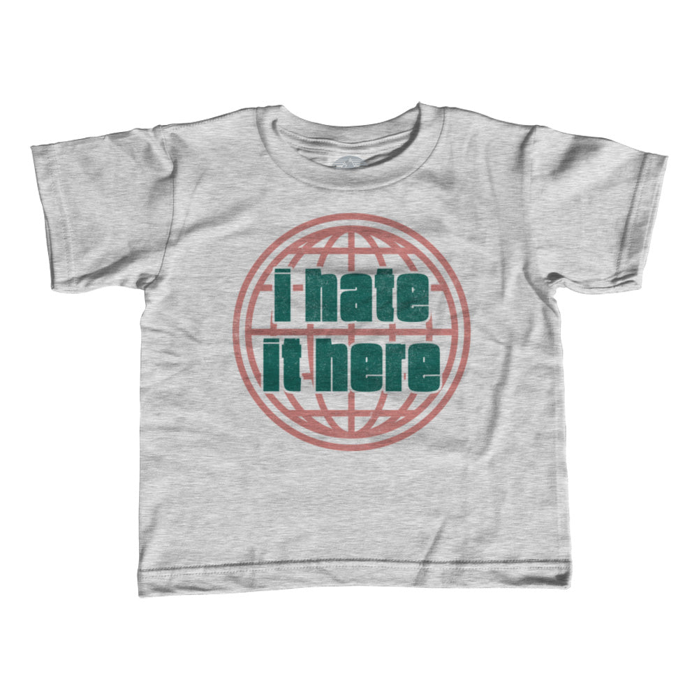 Girl's I Hate It Here T-Shirt - Unisex Fit