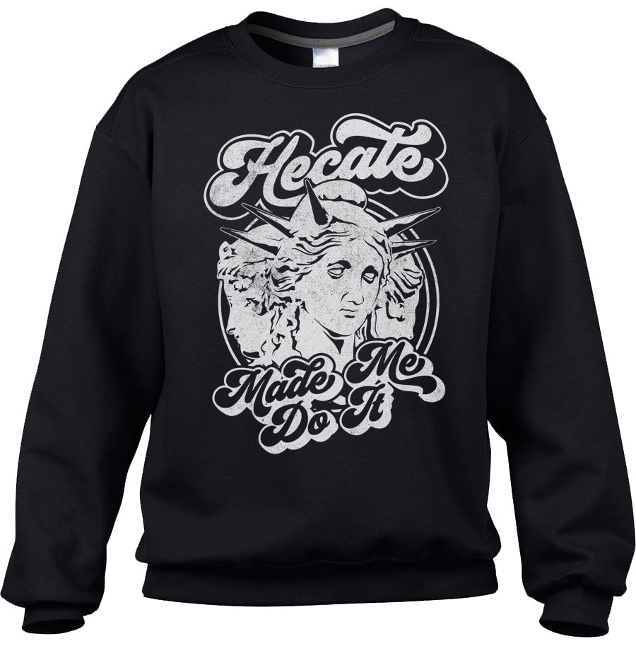 Unisex Hecate Made Me Do It Sweatshirt