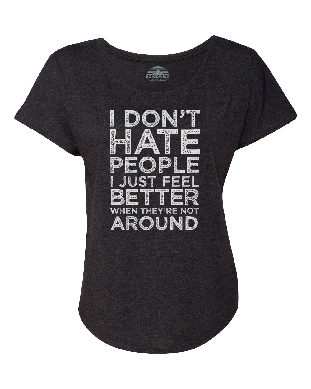 Women's I Don't Hate People I Just Feel Better When They're Not Around Scoop Neck T-Shirt