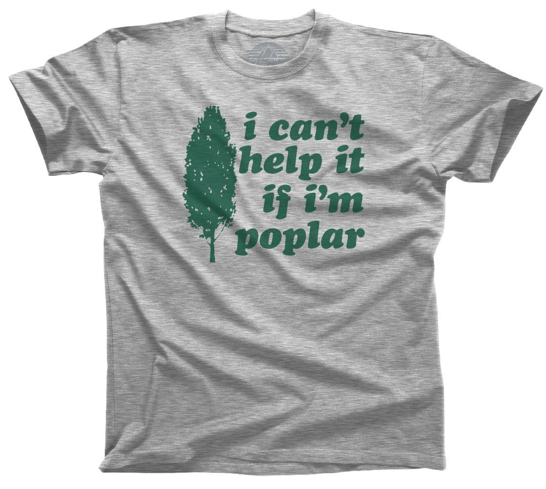 Men's I Can't Help It If I'm Poplar T-Shirt Funny Tree Pun Shirt