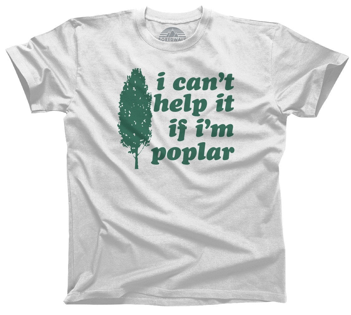 Men's I Can't Help It If I'm Poplar T-Shirt Funny Tree Pun Shirt