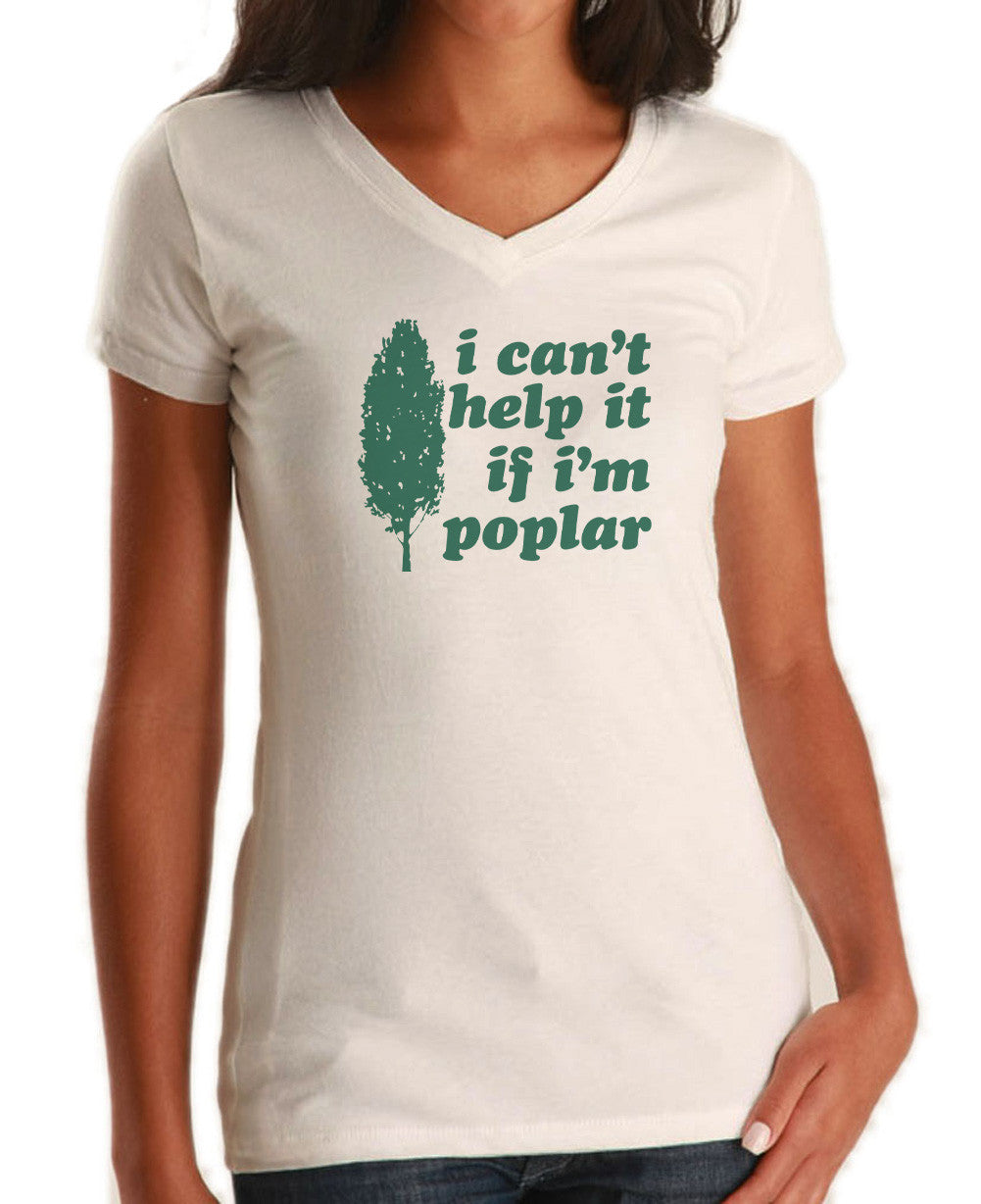 Women's I Can't Help It If I'm Poplar Vneck T-Shirt - Funny Tree Pun Shirt