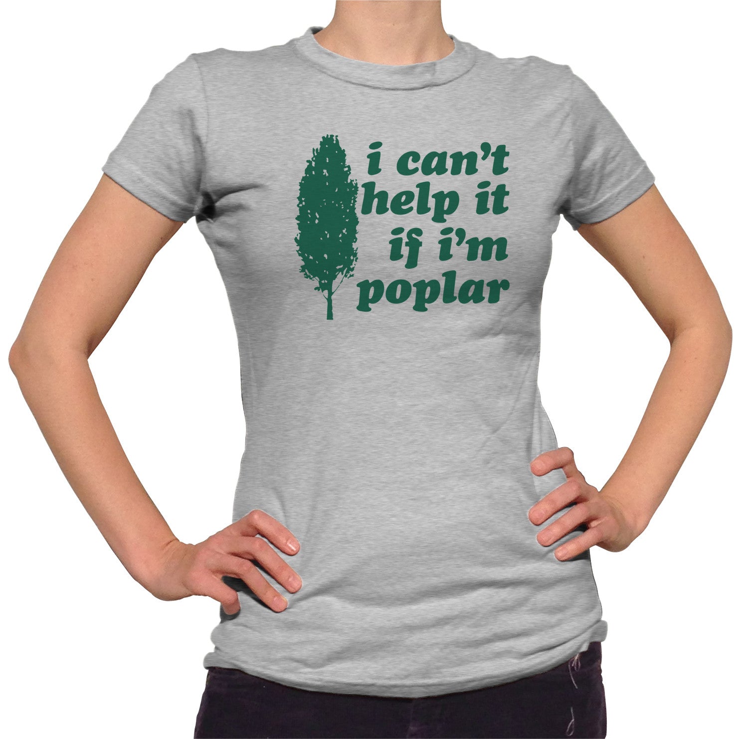 Women's I Can't Help It If I'm Poplar T-Shirt - Funny Tree Pun Shirt
