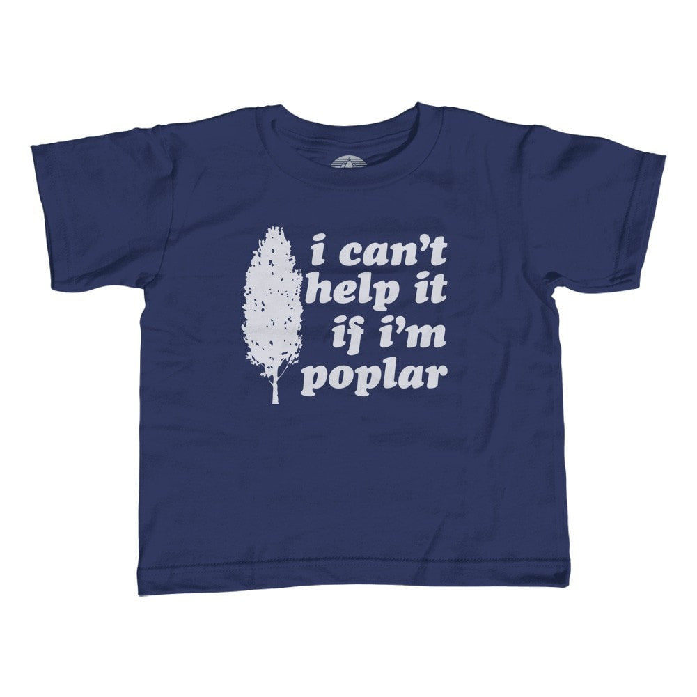 Girl's I Can't Help It If I'm Poplar T-Shirt - Unisex Fit - Funny Tree Pun Shirt