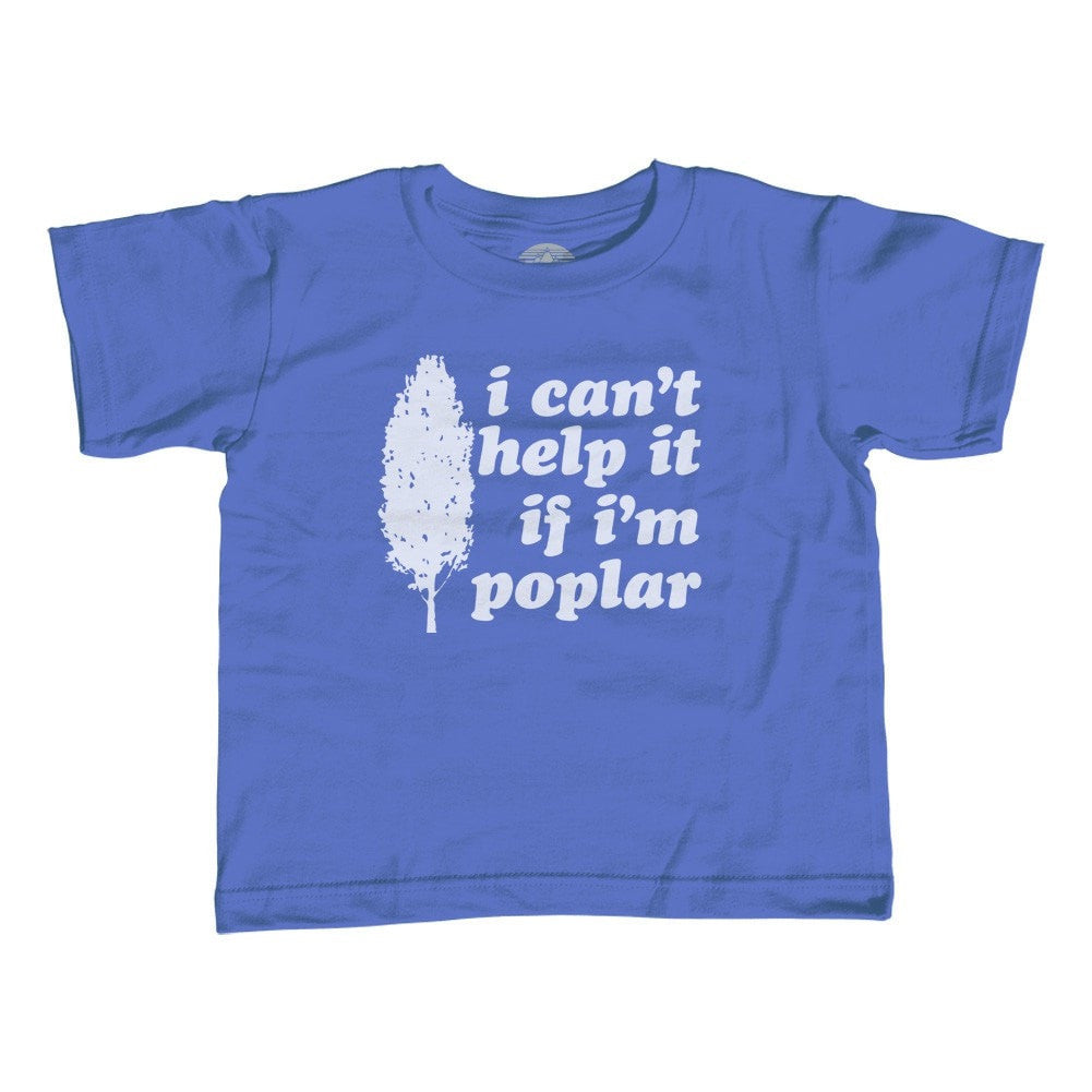Boy's I Can't Help It If I'm Poplar T-Shirt Funny Tree Pun Shirt