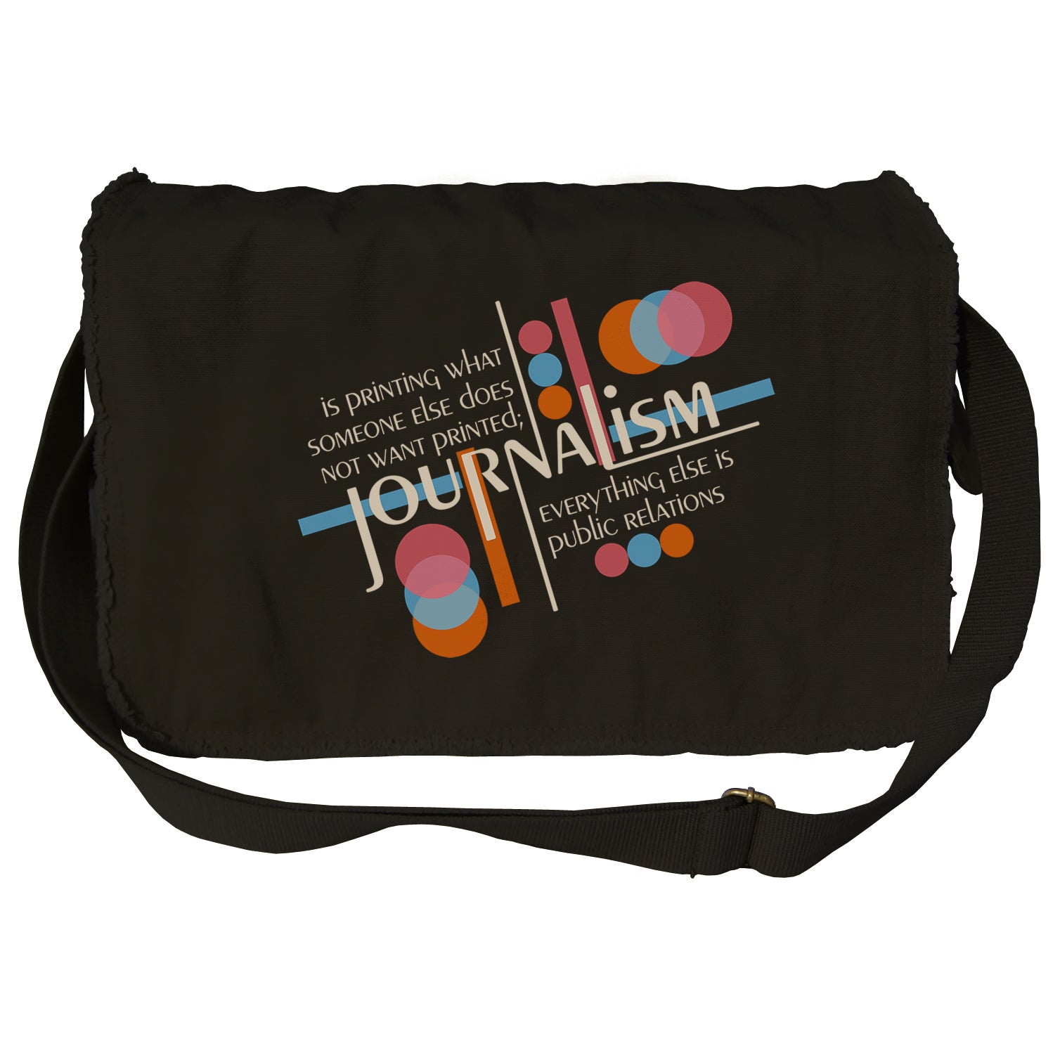 Journalism is Printing What Someone Does Not Want Printed Messenger Bag