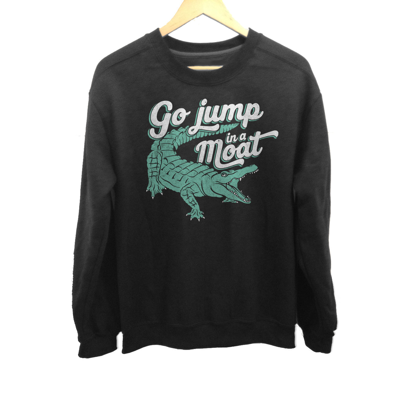Unisex Go Jump in a Moat Alligator Sweatshirt