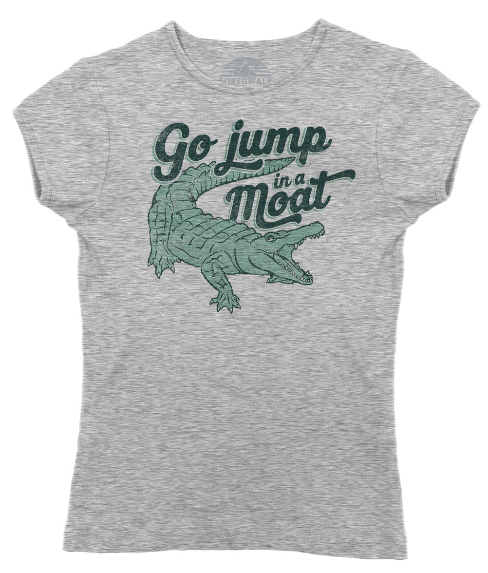 Women's Go Jump in a Moat Alligator T-Shirt