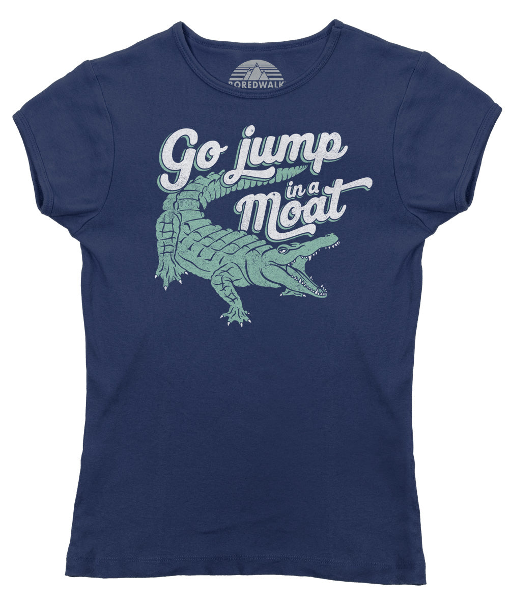 Women's Go Jump in a Moat Alligator T-Shirt