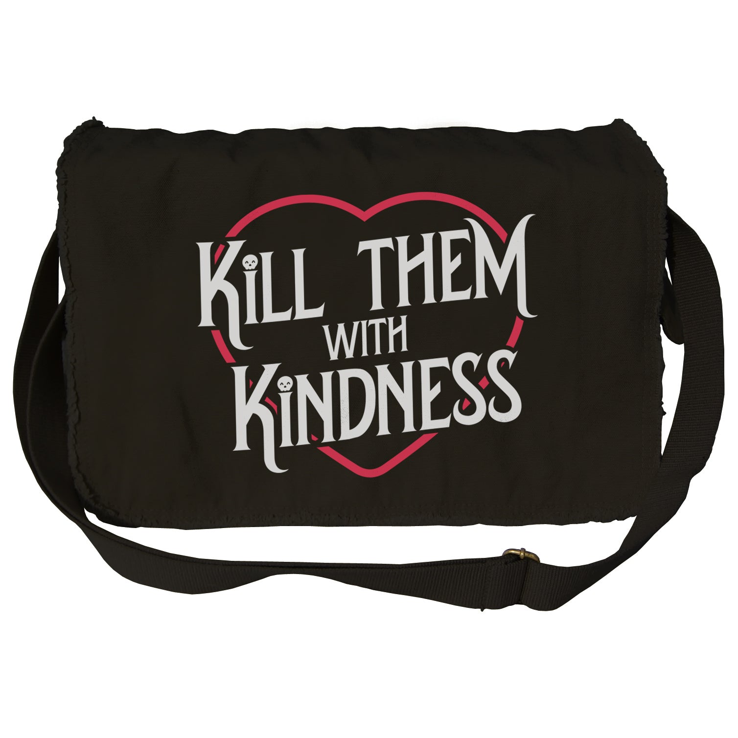 Kill Them With Kindness Messenger Bag