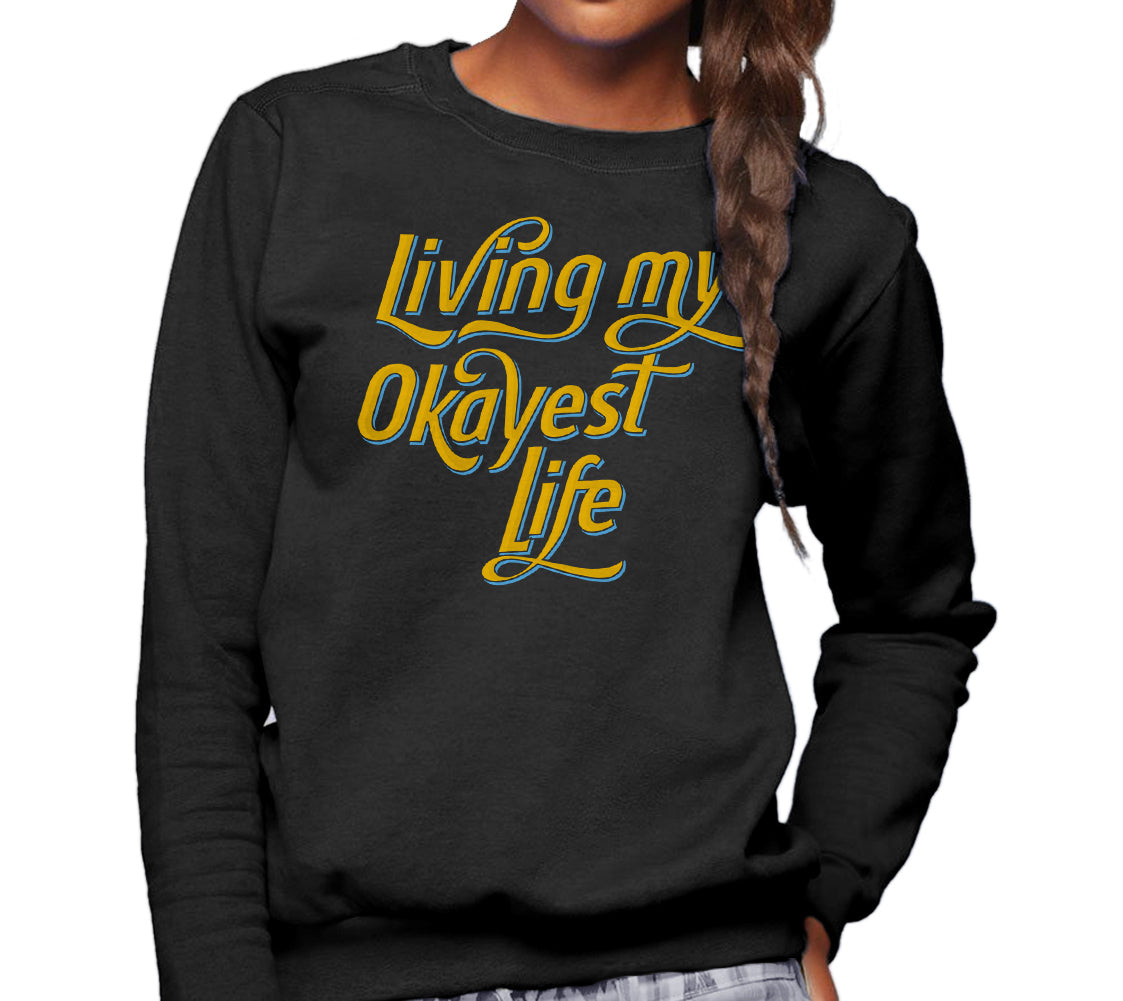 Unisex Living My Okayest Life Sweatshirt