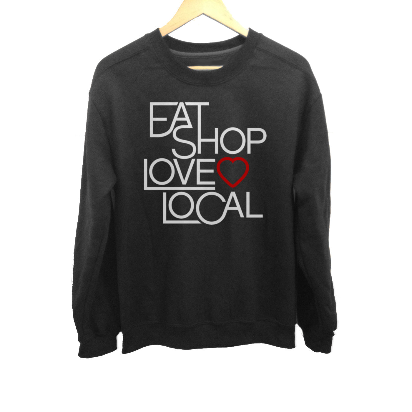 Unisex Love Shop Eat Local Sweatshirt