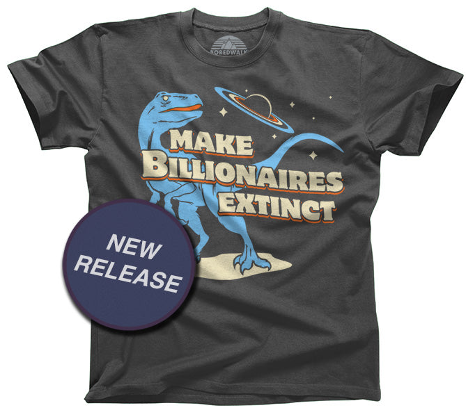Men's Make Billionaires Extinct T-Shirt