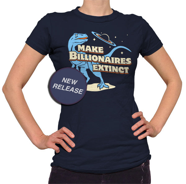 Women's Make Billionaires Extinct T-Shirt