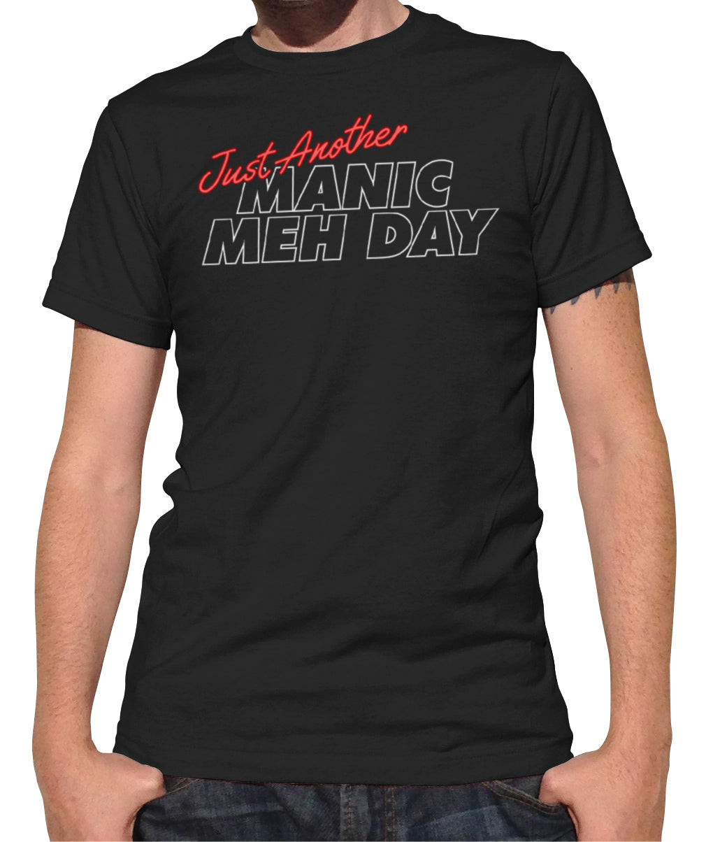 Men's Just Another Manic Meh Day T-Shirt