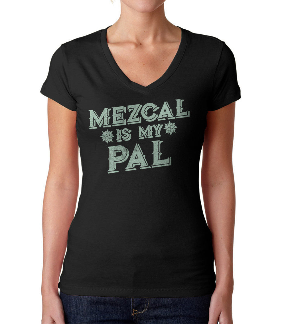 Women's Mezcal is My Pal Vneck T-Shirt - Cinco De Mayo Mexican Drinking