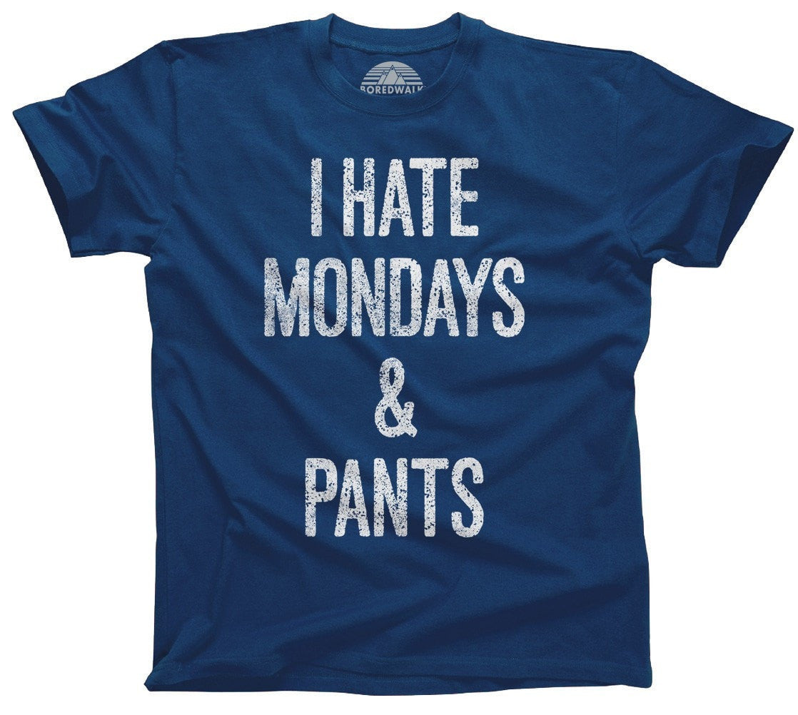 Men's I Hate Mondays and Pants T-Shirt