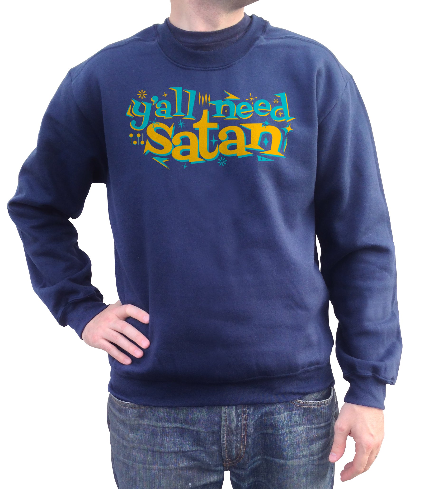 Unisex Y'all Need Satan Sweatshirt