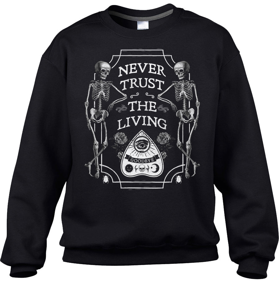 Unisex Never Trust the Living Sweatshirt