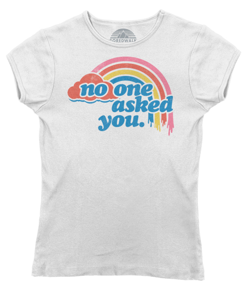 Women's No One Asked You T-Shirt
