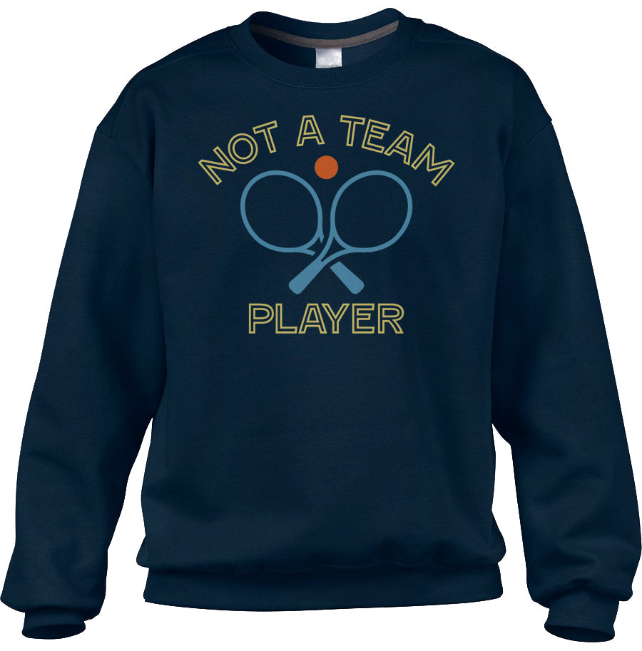 Unisex Not a Team Player Sweatshirt