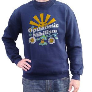 Unisex Try Optimistic Nihilism Today Sweatshirt