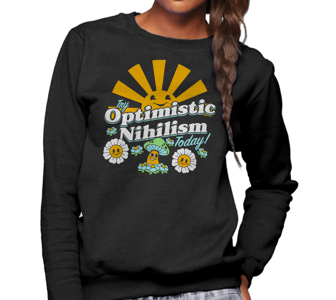 Unisex Try Optimistic Nihilism Today Sweatshirt