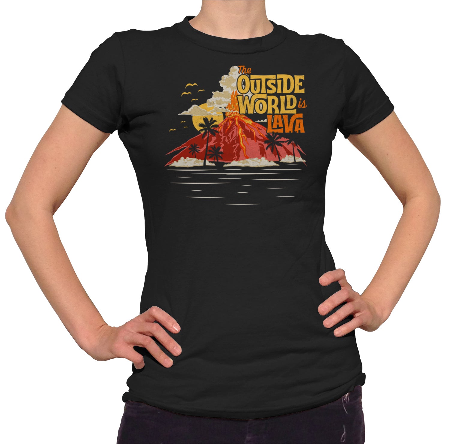 Women's The Outside World is Lava T-Shirt