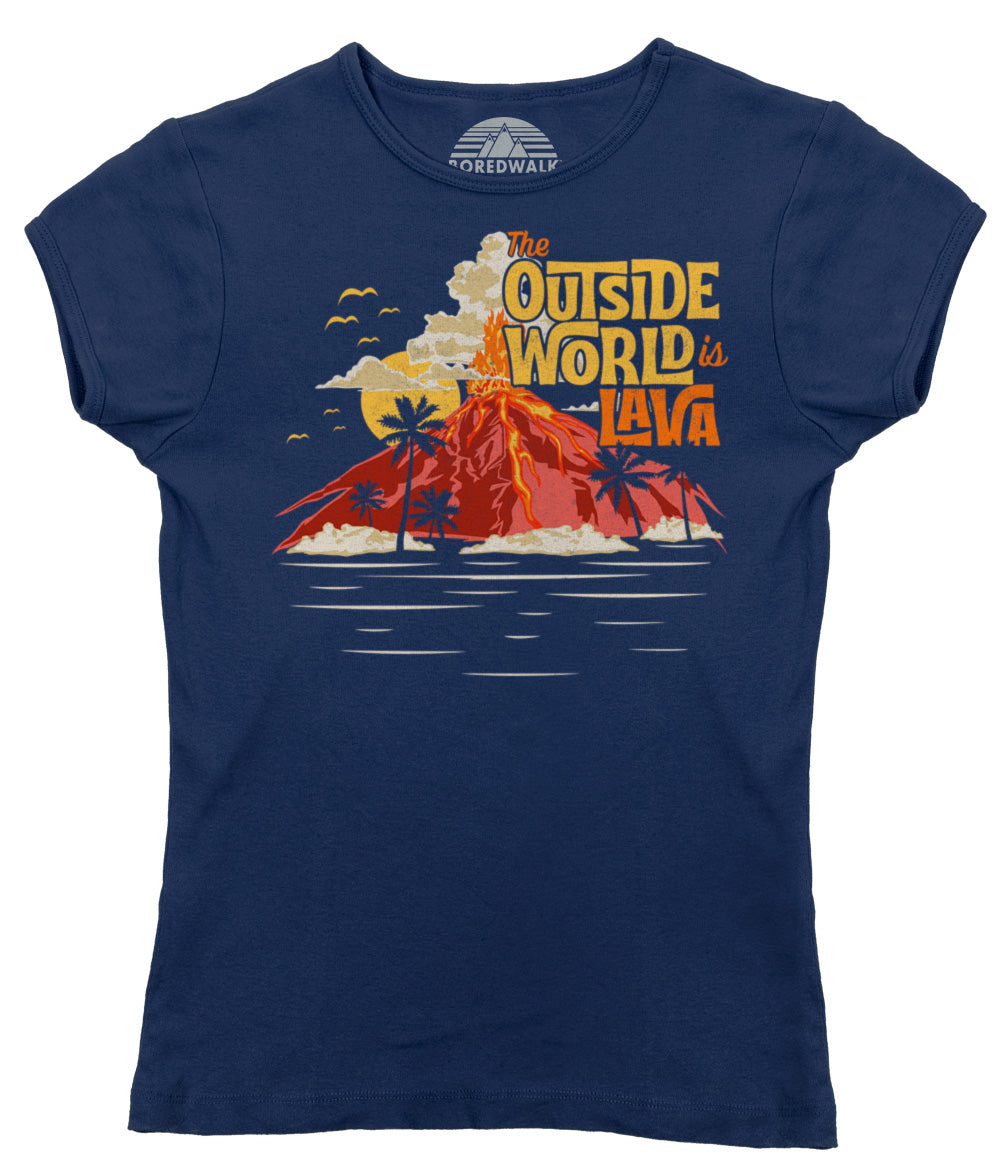 Women's The Outside World is Lava T-Shirt