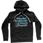 If There Are Parallel Realities I Hope They're Not As Utterly Stupid As This One Unisex Hoodie