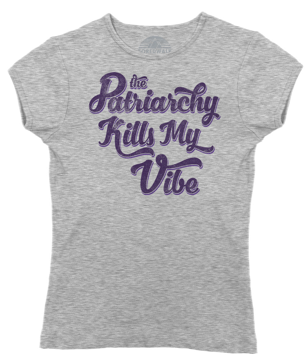 Women's The Patriarchy Kills My Vibe Feminist T-Shirt - Feminism