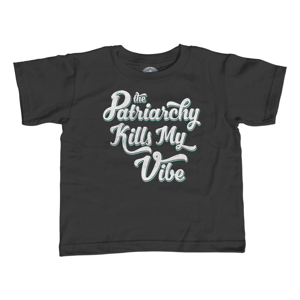 Girl's The Patriarchy Kills My Vibe Feminist T-Shirt - Unisex Fit - Feminism