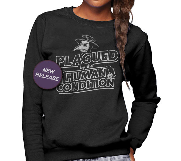 Unisex Plagued by the Human Condition Sweatshirt