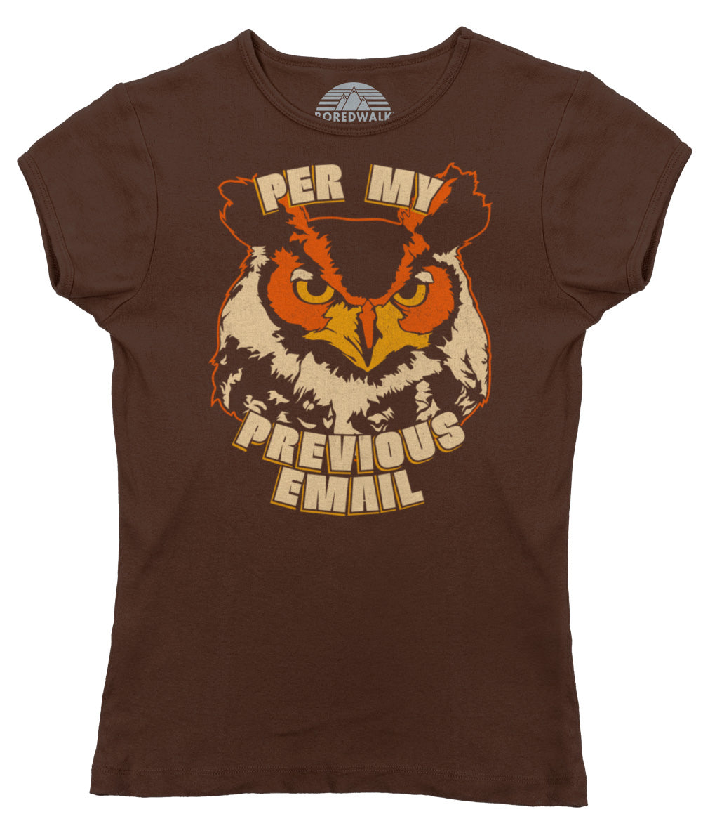 Women's Per My Previous Email Owl T-Shirt