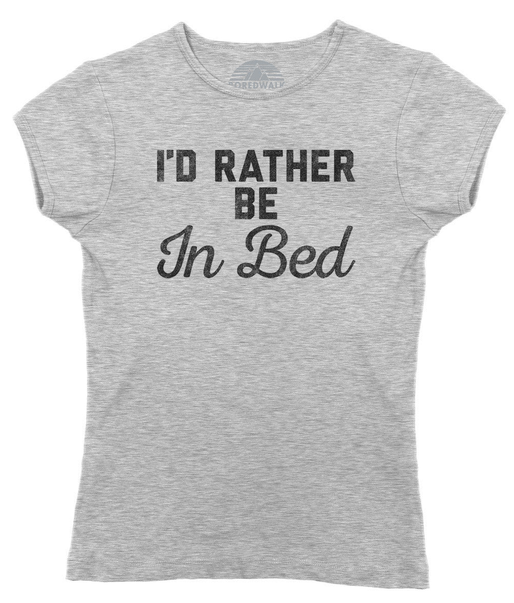 Women's I'd Rather Be in Bed T-Shirt