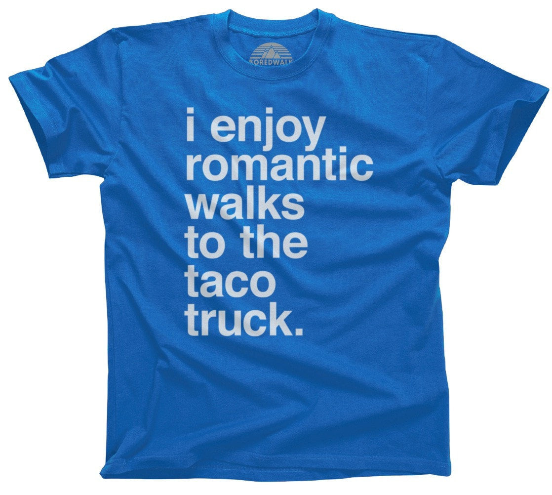 Men's I Enjoy Romantic Walks to the Taco Truck T-Shirt