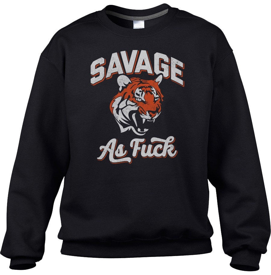 Unisex Savage as Fuck Tiger Sweatshirt