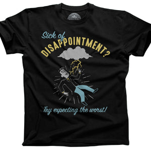 Men's Sick of Disappointment? Try Expecting The Worst! T-Shirt