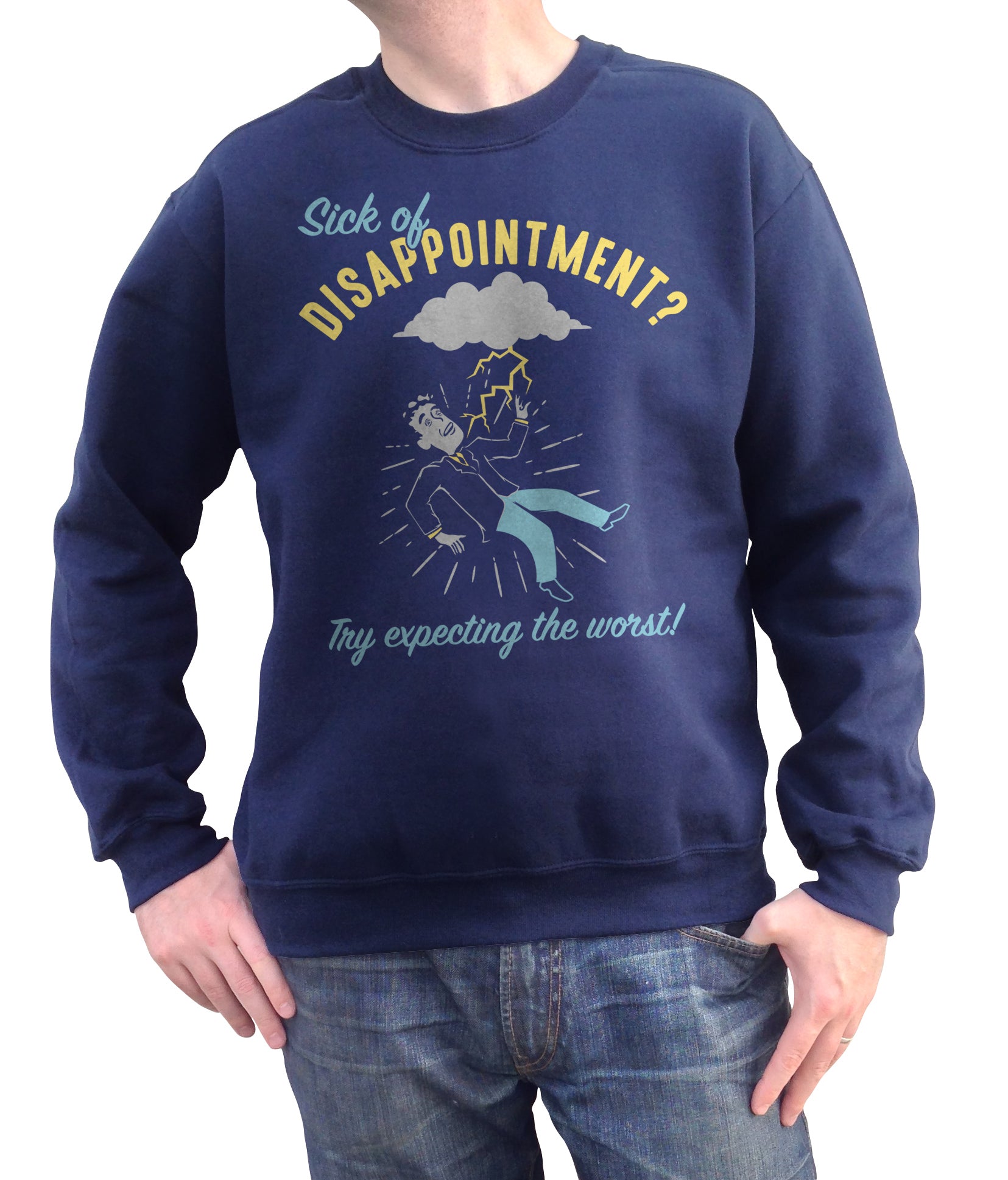 Unisex Sick of Disappointment? Try Expecting The Worst! Sweatshirt