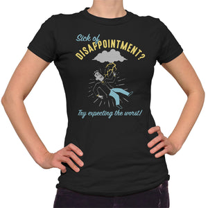 Women's Sick of Disappointment? Try Expecting The Worst! T-Shirt
