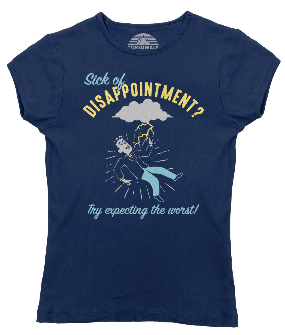 Women's Sick of Disappointment? Try Expecting The Worst! T-Shirt