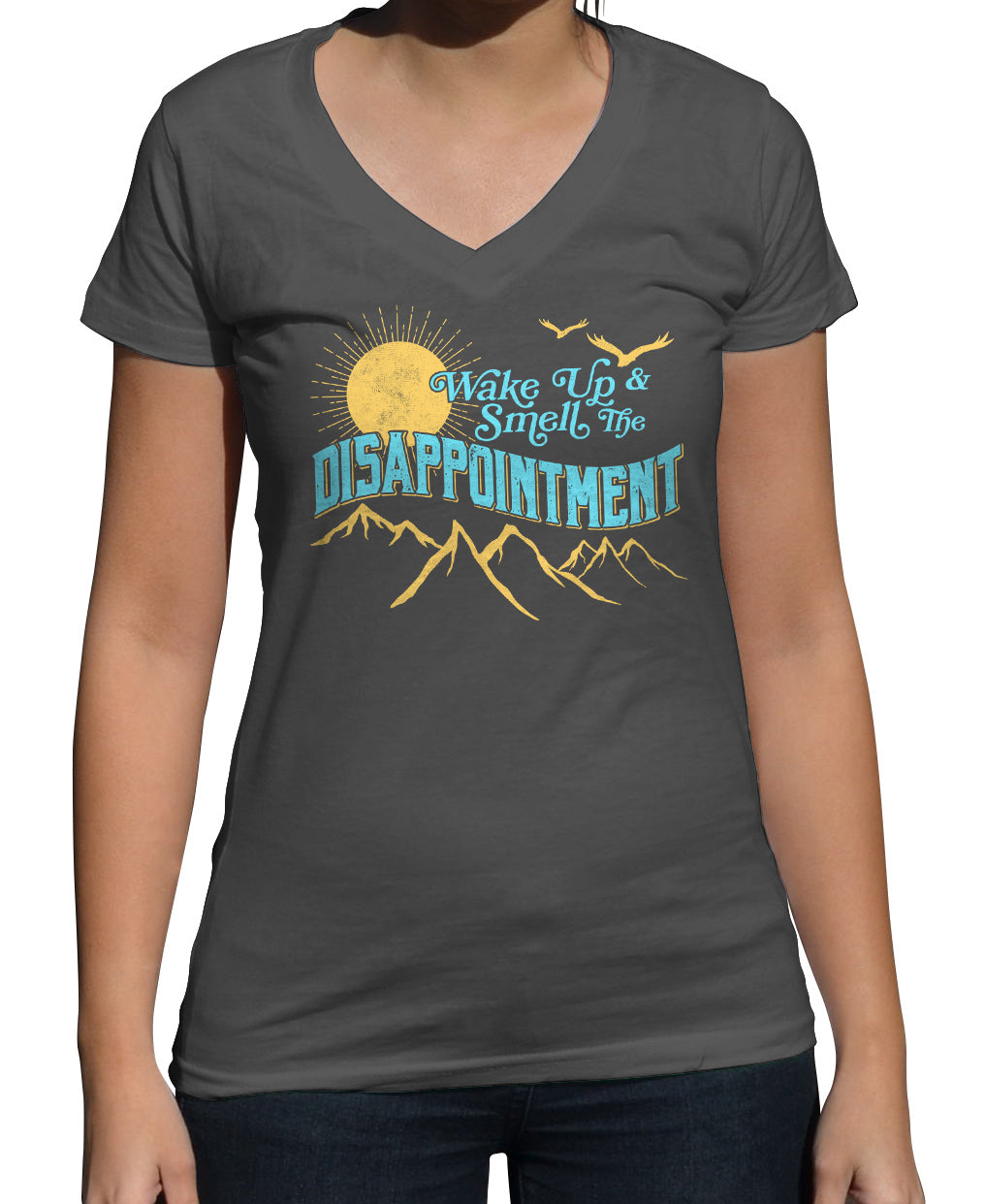 Women's Wake Up And Smell The Disappointment Vneck T-Shirt
