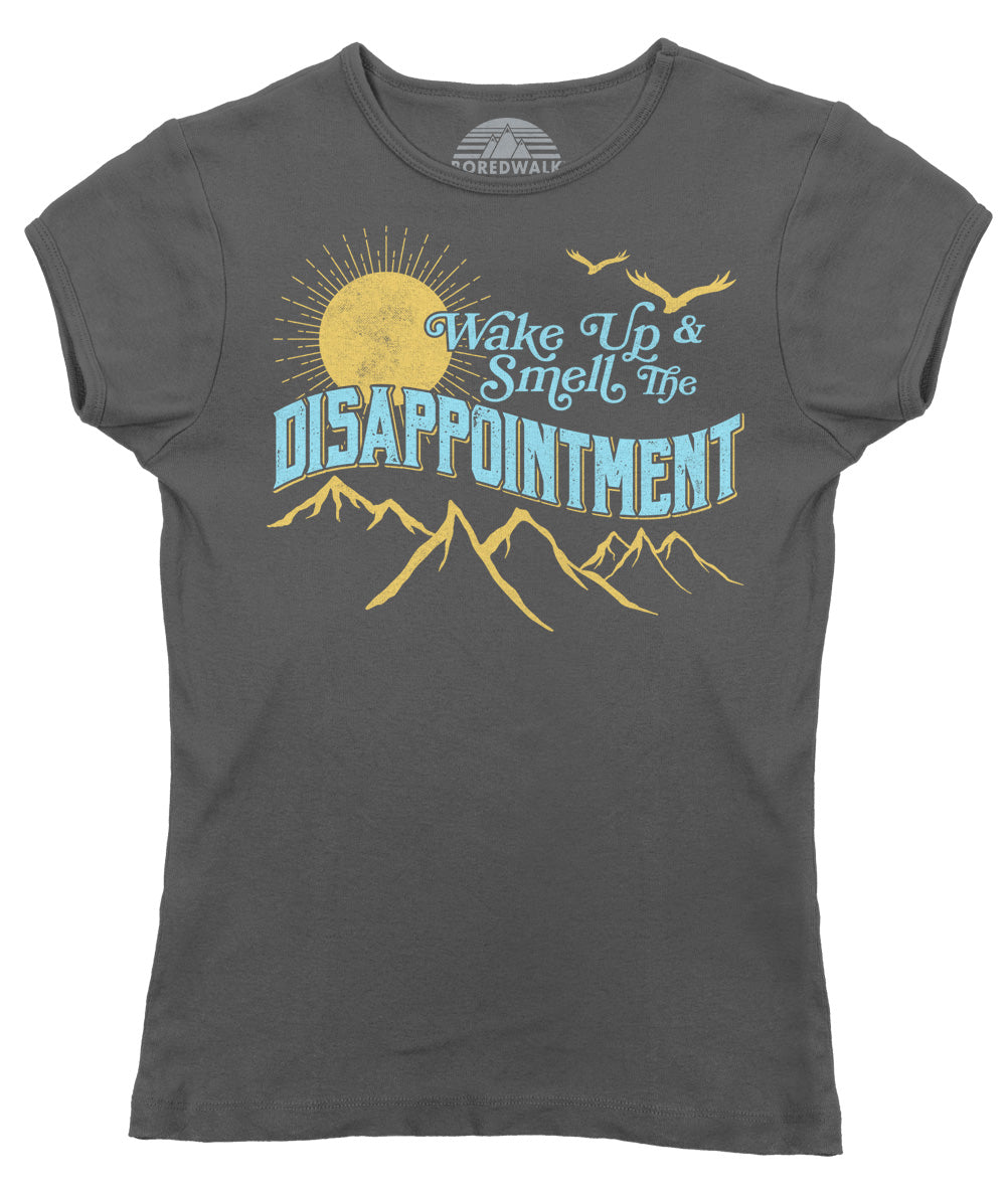 Women's Wake Up And Smell The Disappointment T-Shirt