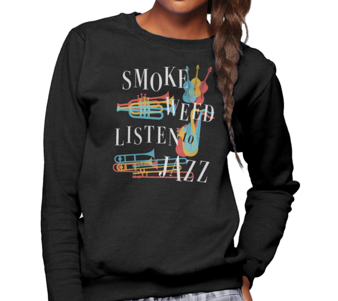 Unisex Smoke Weed Listen to Jazz Sweatshirt