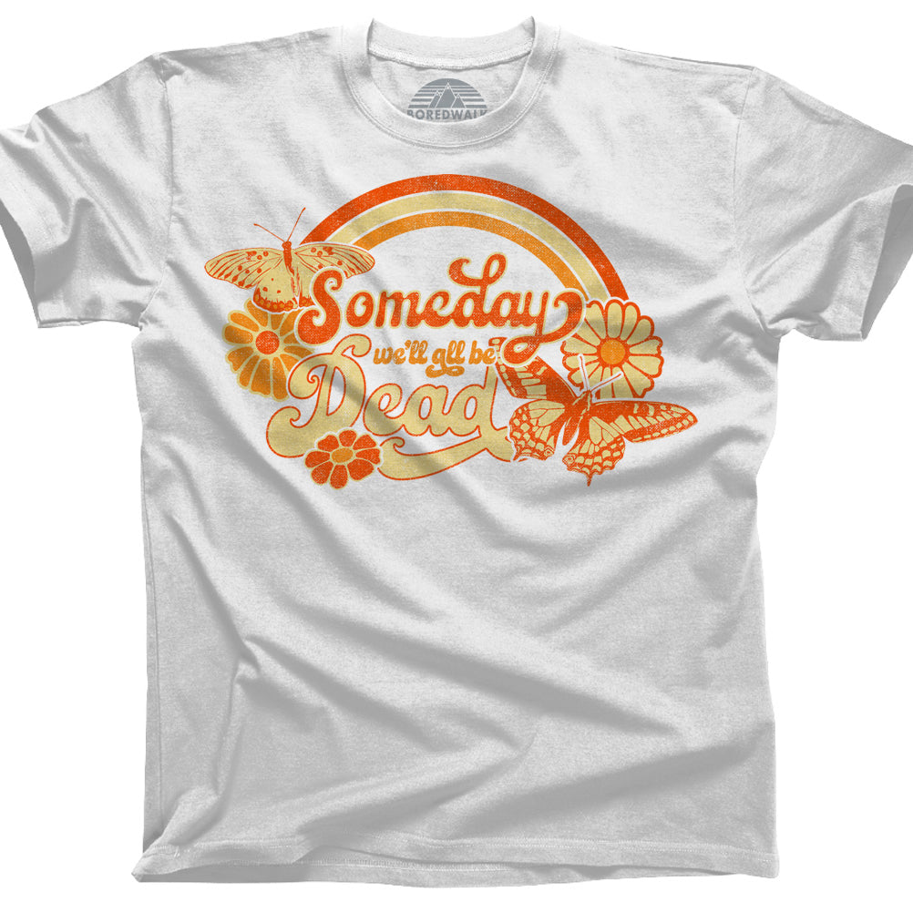 Relax You'll Be Dead Someday Tee